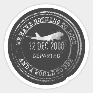 We Have Nothing to Lose and a World To See Sticker